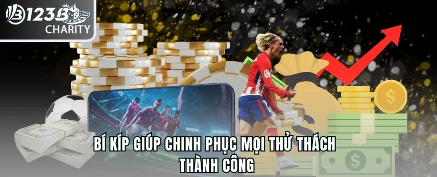 Bí kíp giúp chinh phục mọi thử thách thành công