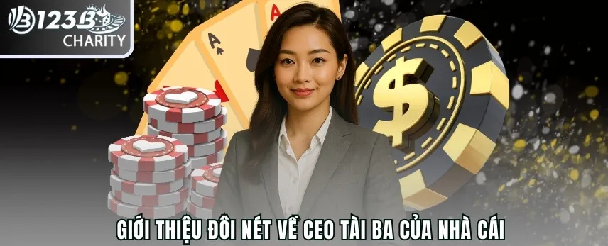 Giới thiệu đôi nét về CEO tài ba của nhà cái