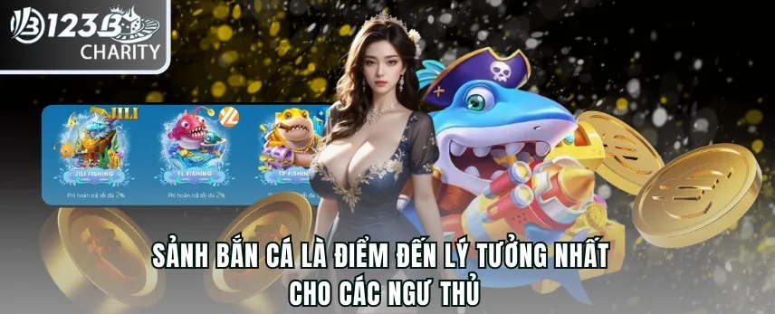 Sảnh bắn cá là điểm đến lý tưởng nhất cho các ngư thủ