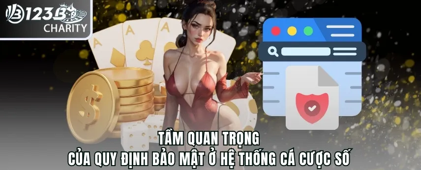 Tầm quan trọng của quy định bảo mật ở hệ thống cá cược số