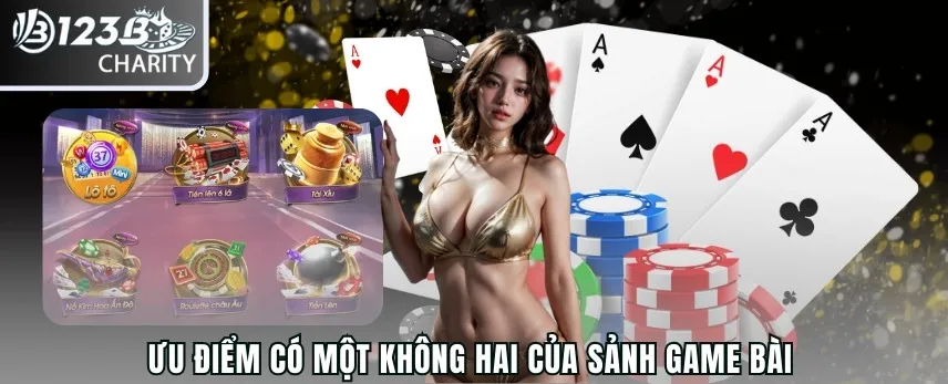 Ưu điểm có một không hai của sảnh game bài