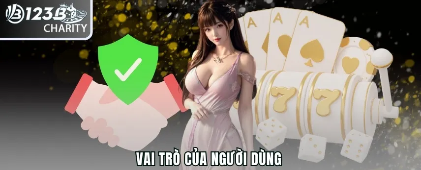 Vai trò của người dùng
