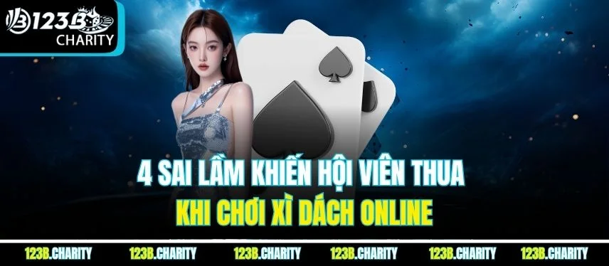 4 sai lầm khiến hội viên thua khi chơi xì dách online