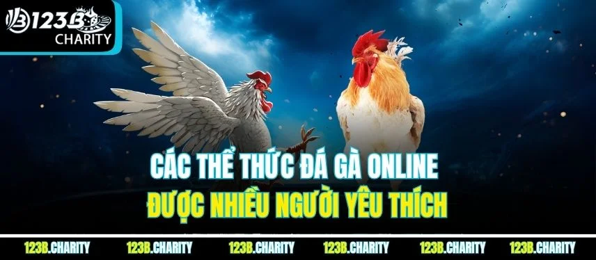 Các thể thức đá gà online được nhiều người yêu thích