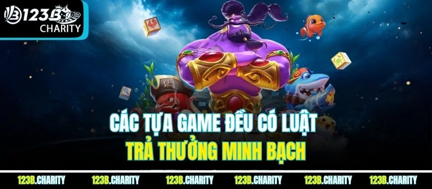 Các tựa game đều có luật trả thưởng minh bạch