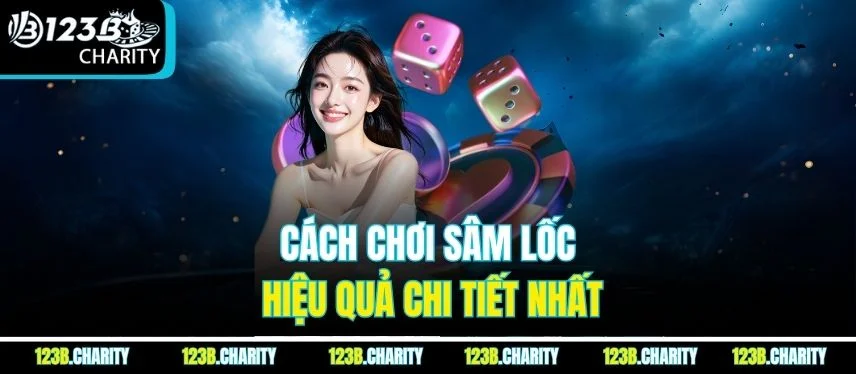 Cách chơi Sâm Lốc hiệu quả chi tiết nhất
