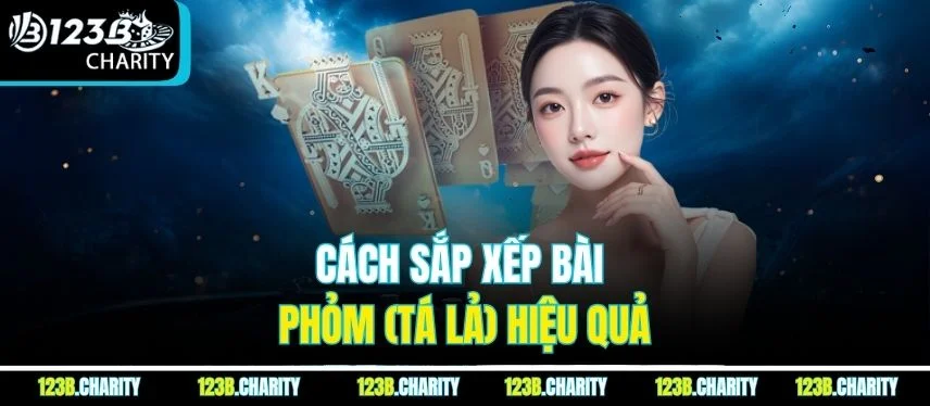 Cách sắp xếp bài phỏm (tá lả) hiệu quả
