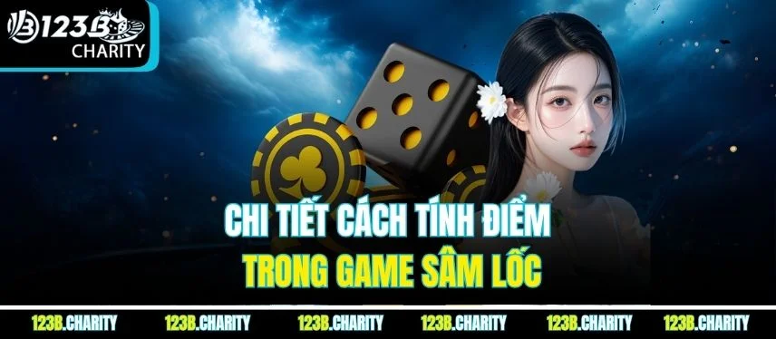 Chi tiết cách tính điểm trong game Sâm Lốc