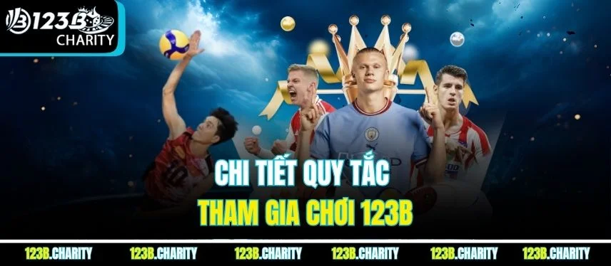 Chi tiết quy tắc tham gia chơi 123B