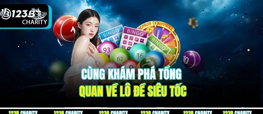 Cùng khám phá tổng quan về lô đề siêu tốc