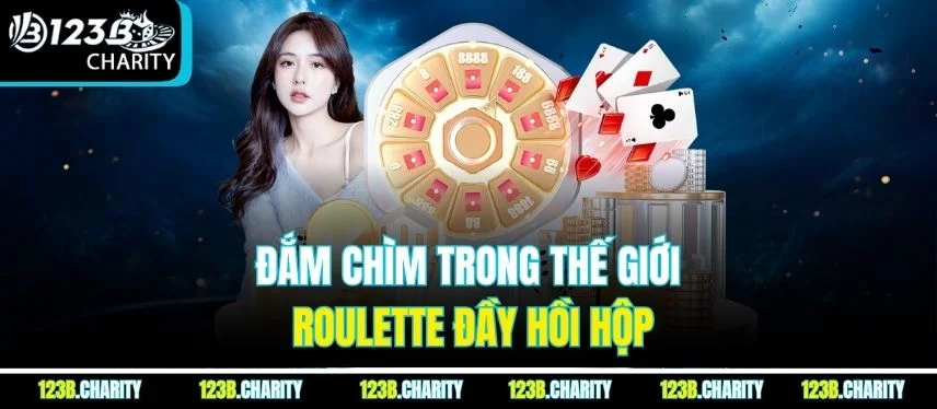 Đắm chìm trong thế giới roulette đầy hồi hộp