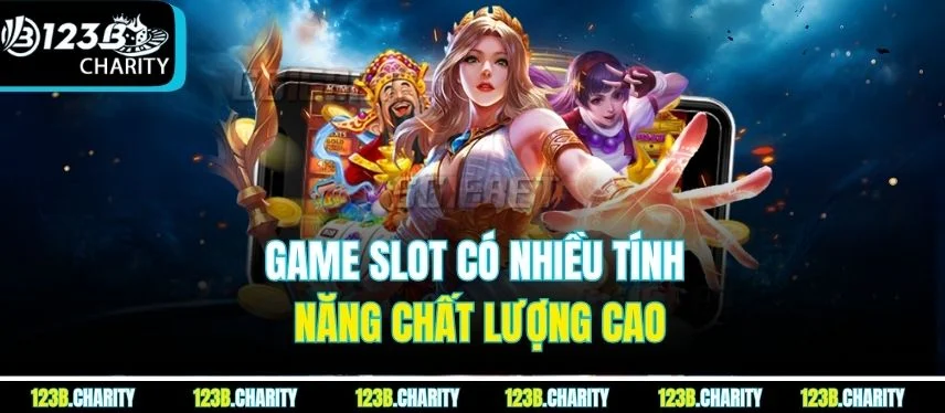 Game slot có nhiều tính năng chất lượng cao