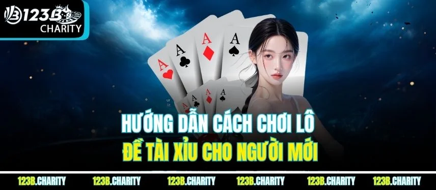 Hướng dẫn cách chơi lô đề Tài Xỉu cho người mới