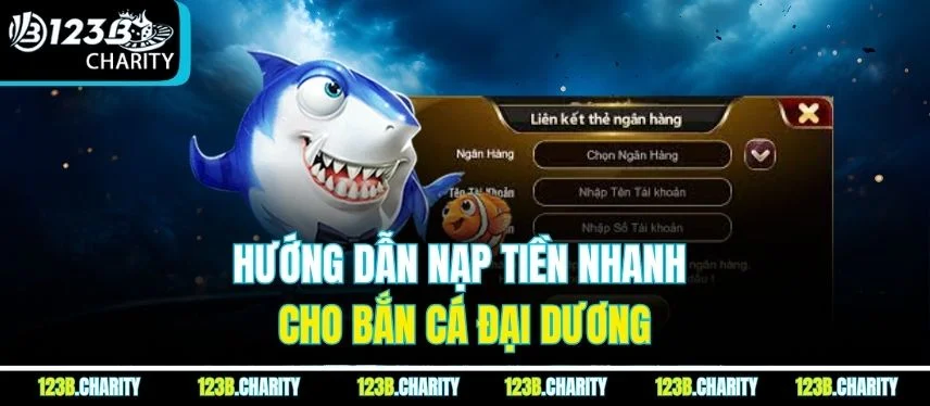 Hướng dẫn nạp tiền nhanh cho bắn cá Đại Dương
