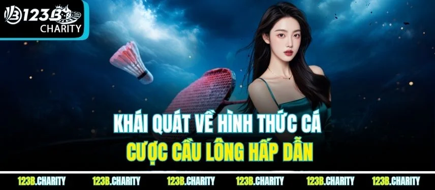 Khái quát về hình thức cá cược cầu lông hấp dẫn