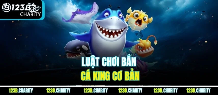 Luật chơi bắn cá king cơ bản