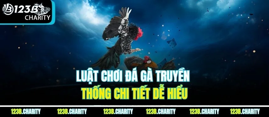 Luật chơi đá gà truyền thống chi tiết dễ hiểu