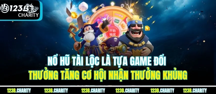 Nổ Hũ Tài Lộc là tựa game đổi thưởng tăng cơ hội nhận thưởng khủng