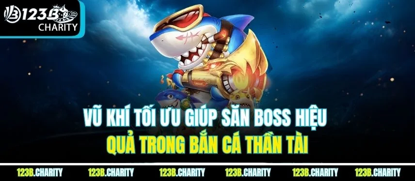 Vũ khí tối ưu giúp săn boss hiệu quả trong bắn cá Thần Tài